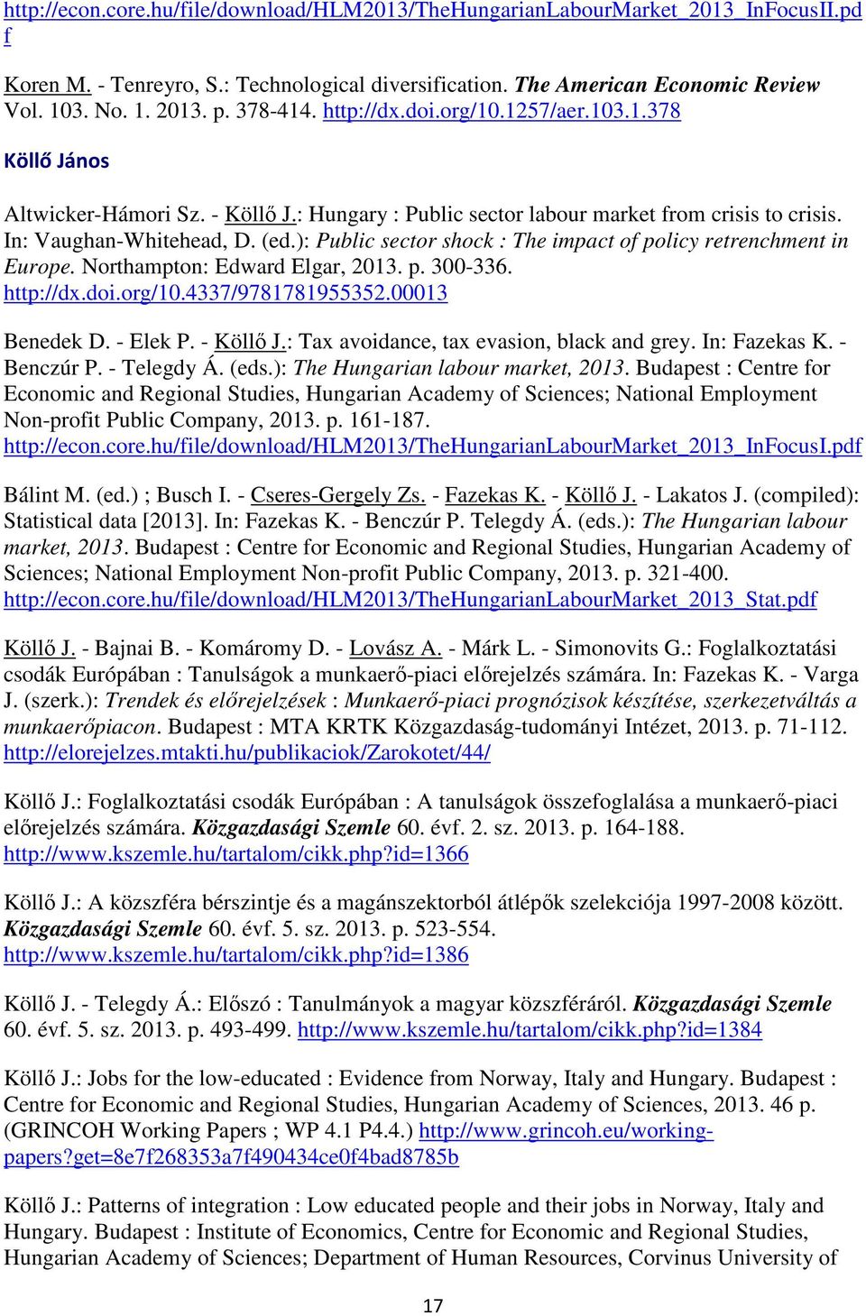 ): Public sector shock : The impact of policy retrenchment in Europe. Northampton: Edward Elgar, 2013. p. 300-336. http://dx.doi.org/10.4337/9781781955352.00013 Benedek D. - Elek P. - Köllő J.