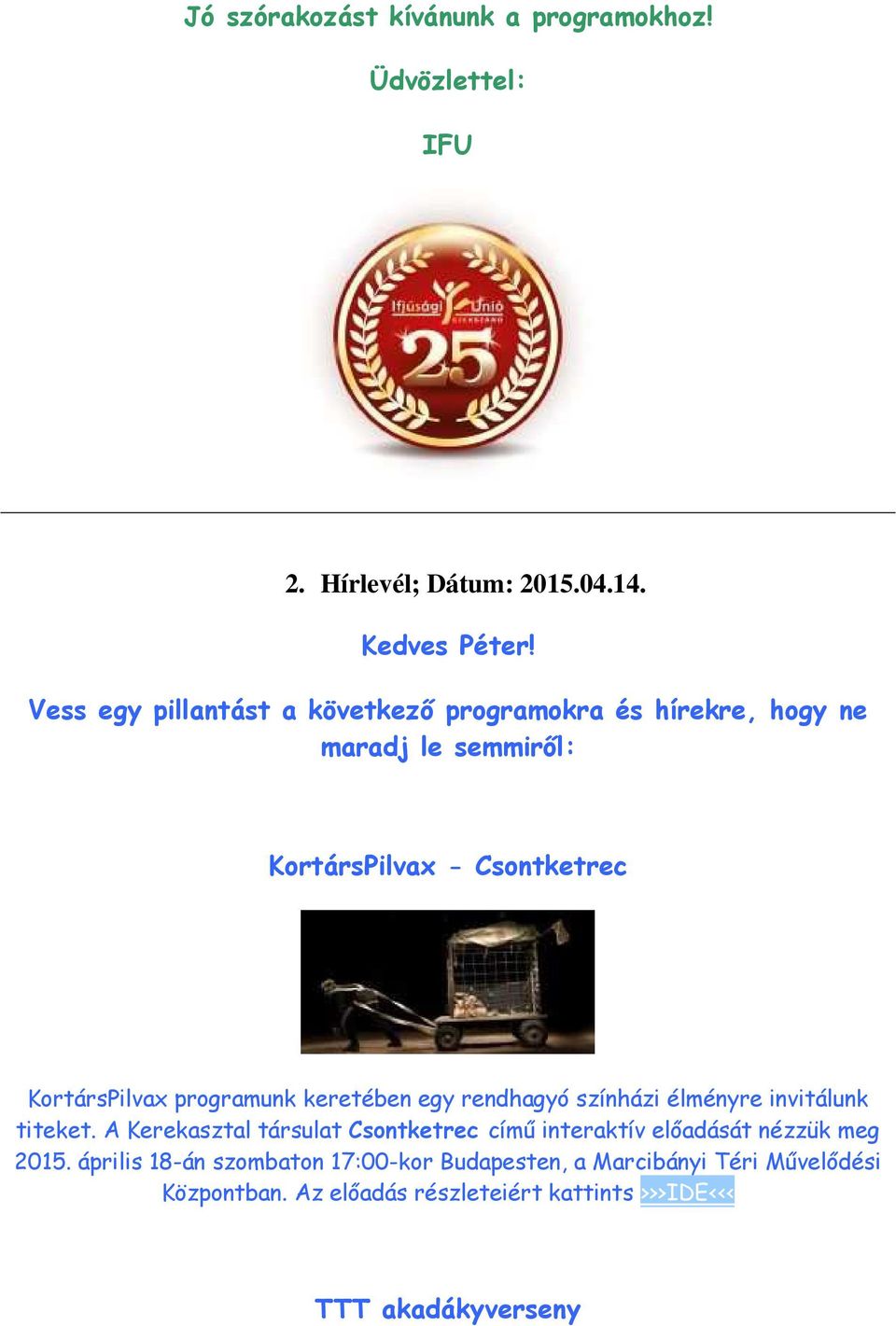 programunk keretében egy rendhagyó színházi élményre invitálunk titeket.