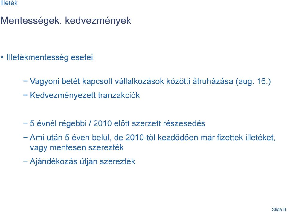 ) Kedvezményezett tranzakciók 5 évnél régebbi / 2010 előtt szerzett részesedés Ami