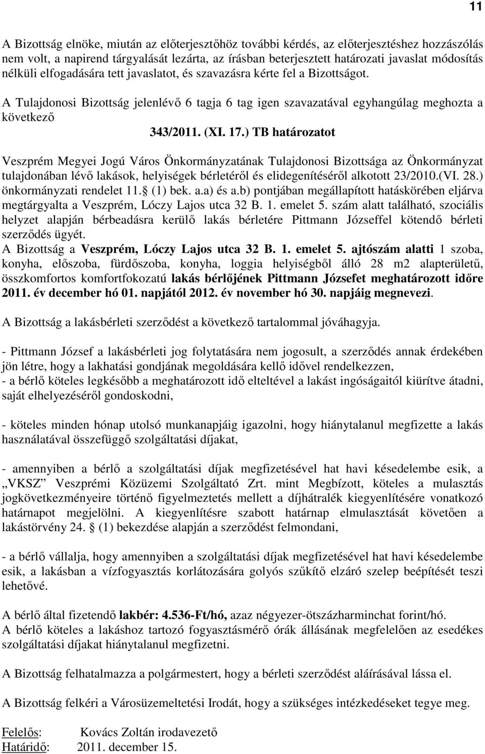 ) TB határozatot Veszprém Megyei Jogú Város Önkormányzatának Tulajdonosi Bizottsága az Önkormányzat tulajdonában lévő lakások, helyiségek bérletéről és elidegenítéséről alkotott 23/2010.(VI. 28.