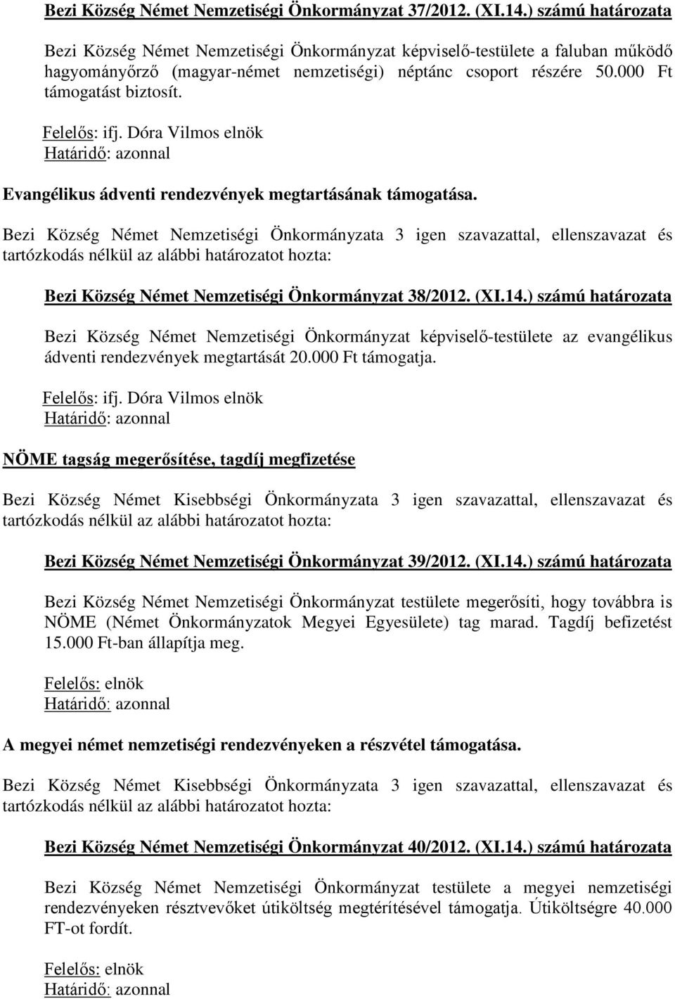 Evangélikus ádventi rendezvények megtartásának támogatása. Bezi Község Német Nemzetiségi Önkormányzat 38/2012. (XI.14.