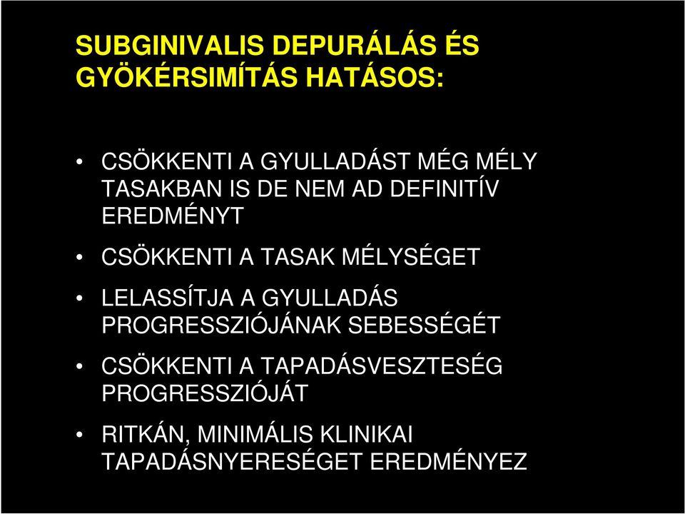 LELASSÍTJA A GYULLADÁS PROGRESSZIÓJÁNAK SEBESSÉGÉT CSÖKKENTI A