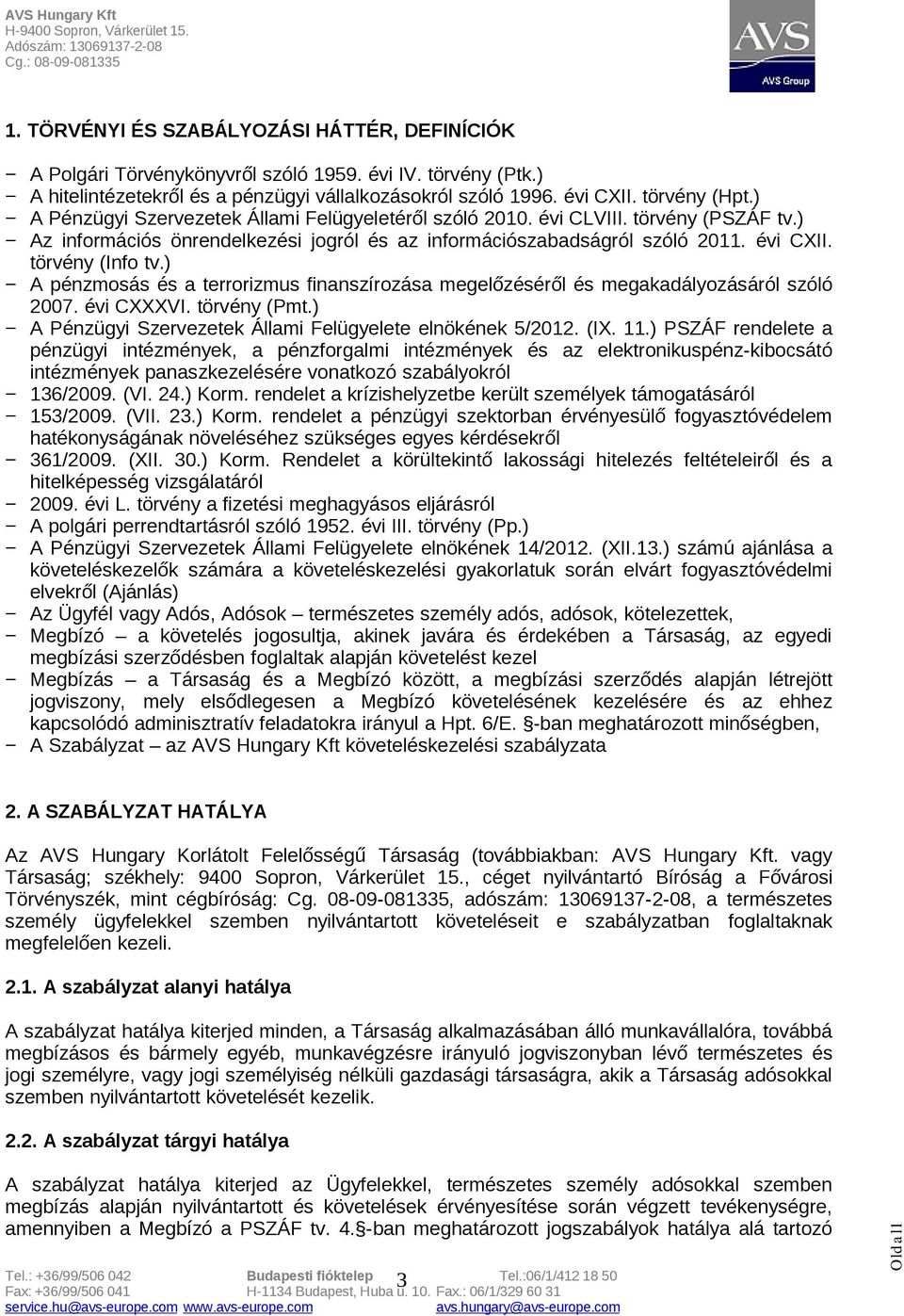 ) A pénzmosás és a terrorizmus finanszírozása megelőzéséről és megakadályozásáról szóló 2007. évi CXXXVI. törvény (Pmt.) A Pénzügyi Szervezetek Állami Felügyelete elnökének 5/2012. (IX. 11.