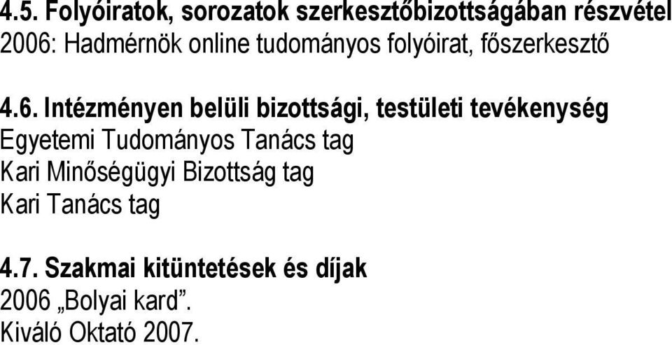 Intézményen belüli bizottsági, testületi tevékenység Egyetemi Tudományos Tanács