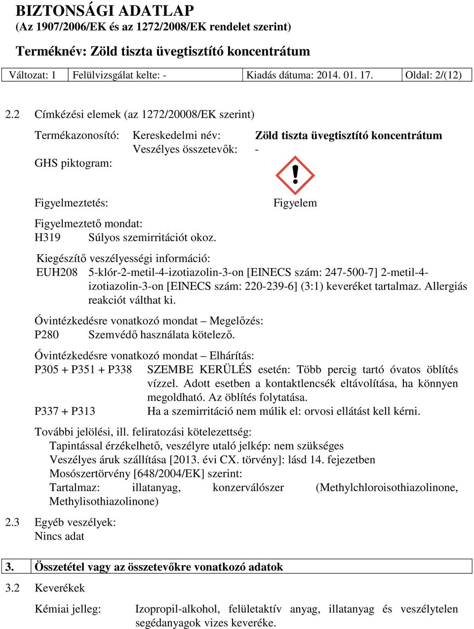 H319 Súlyos szemirritációt okoz.