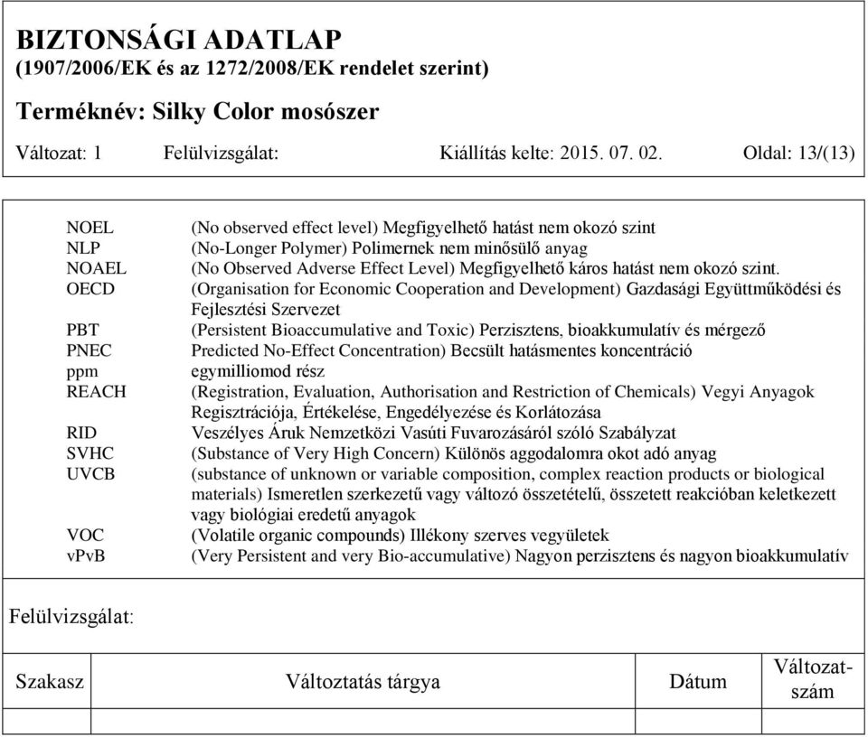 Observed Adverse Effect Level) Megfigyelhető káros hatást nem okozó szint.