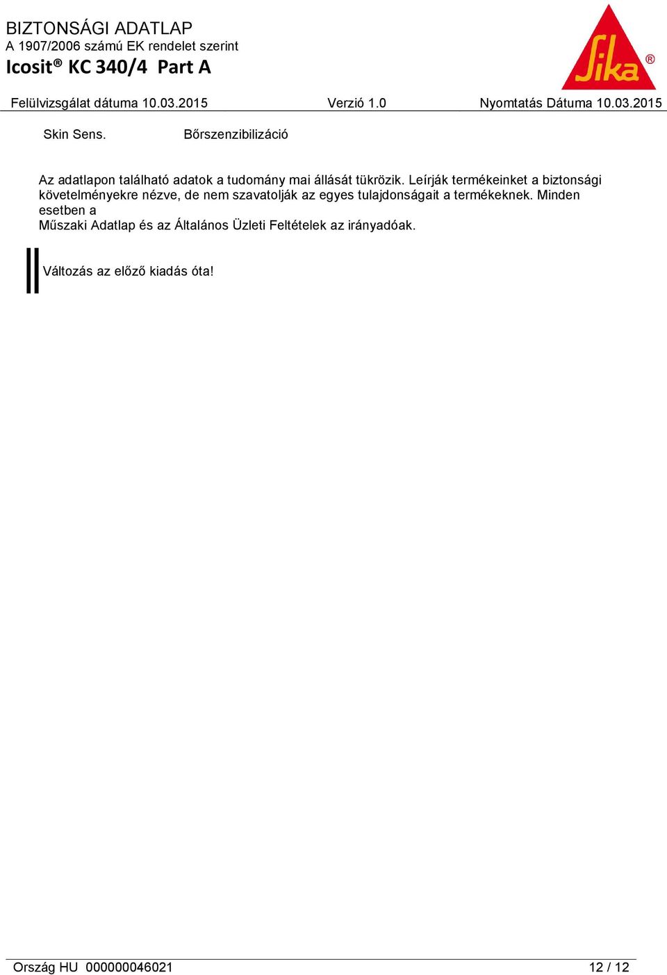 Leírják termékeinket a biztonsági követelményekre nézve, de nem szavatolják az egyes
