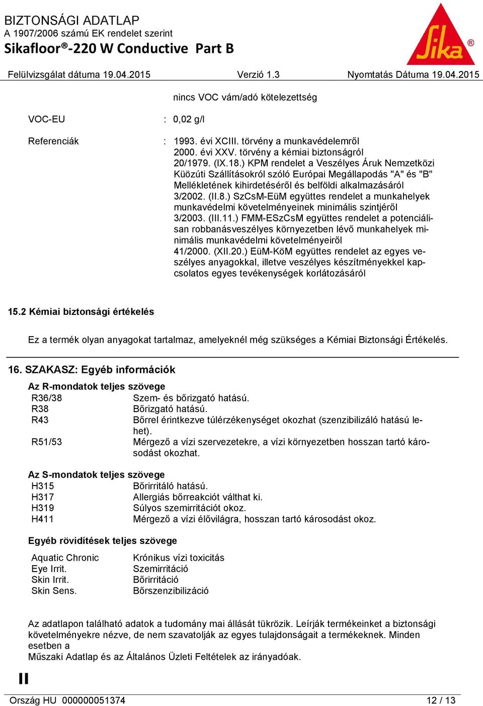 ) SzCsM-EüM együttes rendelet a munkahelyek munkavédelmi követelményeinek minimális szintjéről 3/2003. (III.11.