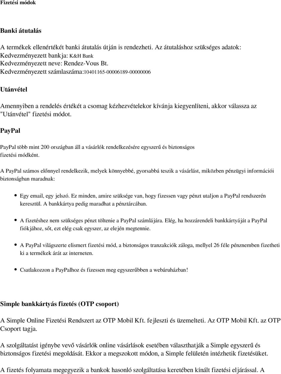 PayPal PayPal több mint 200 országban áll a vásárlók rendelkezésére egyszerű és biztonságos fizetési módként.