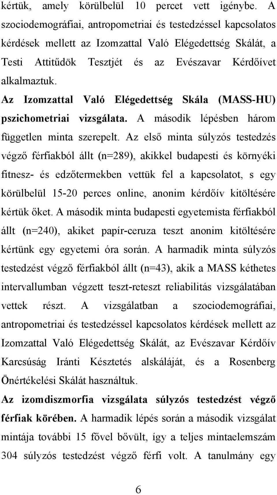 Az Izomzattal Való Elégedettség Skála (MASS-HU) pszichometriai vizsgálata. A második lépésben három független minta szerepelt.