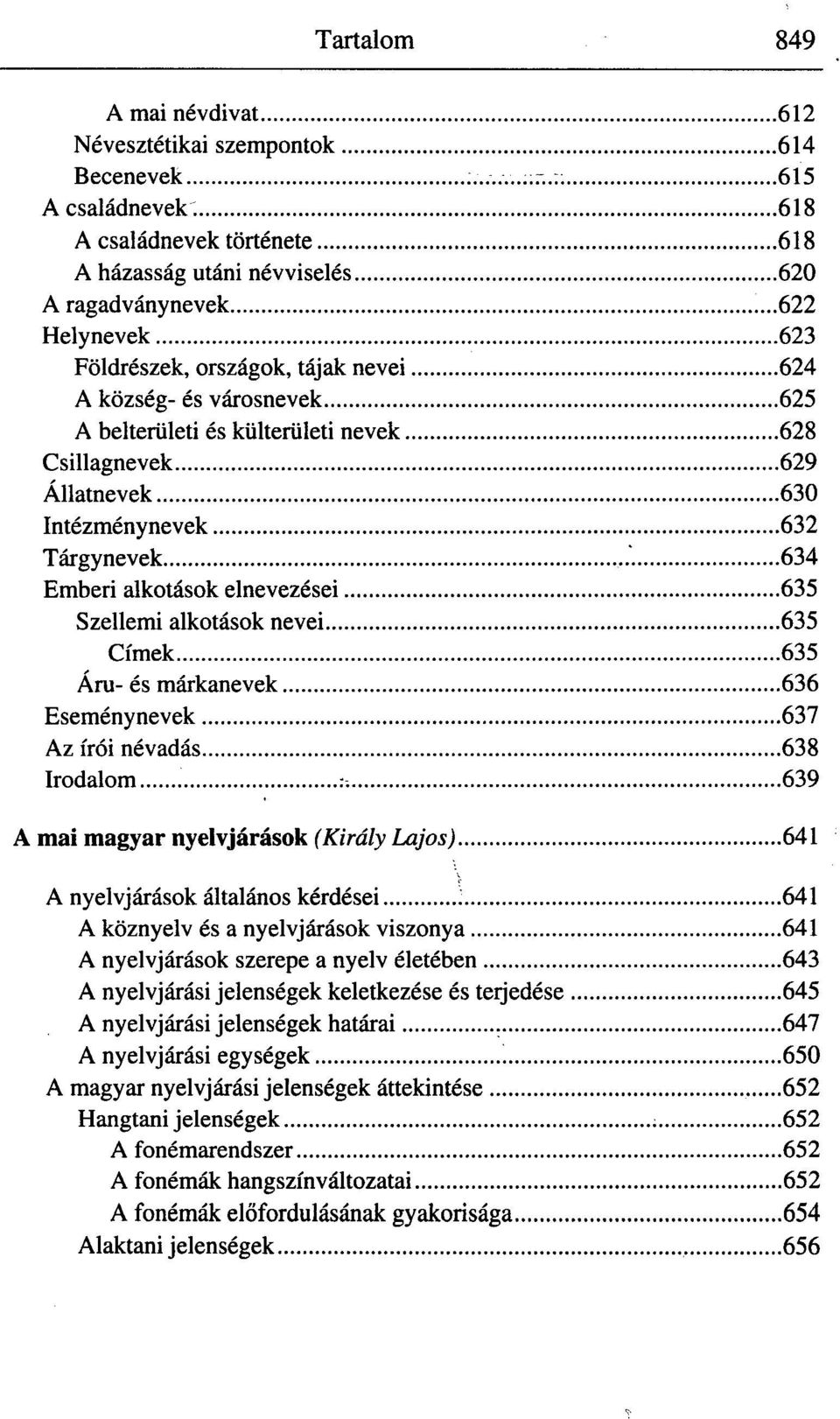 alkotások elnevezései 635 Szellemi alkotások nevei 635 Címek 635 Áru- és márkanevek 636 Eseménynevek 637 Az írói névadás 638 Irodalom :-.