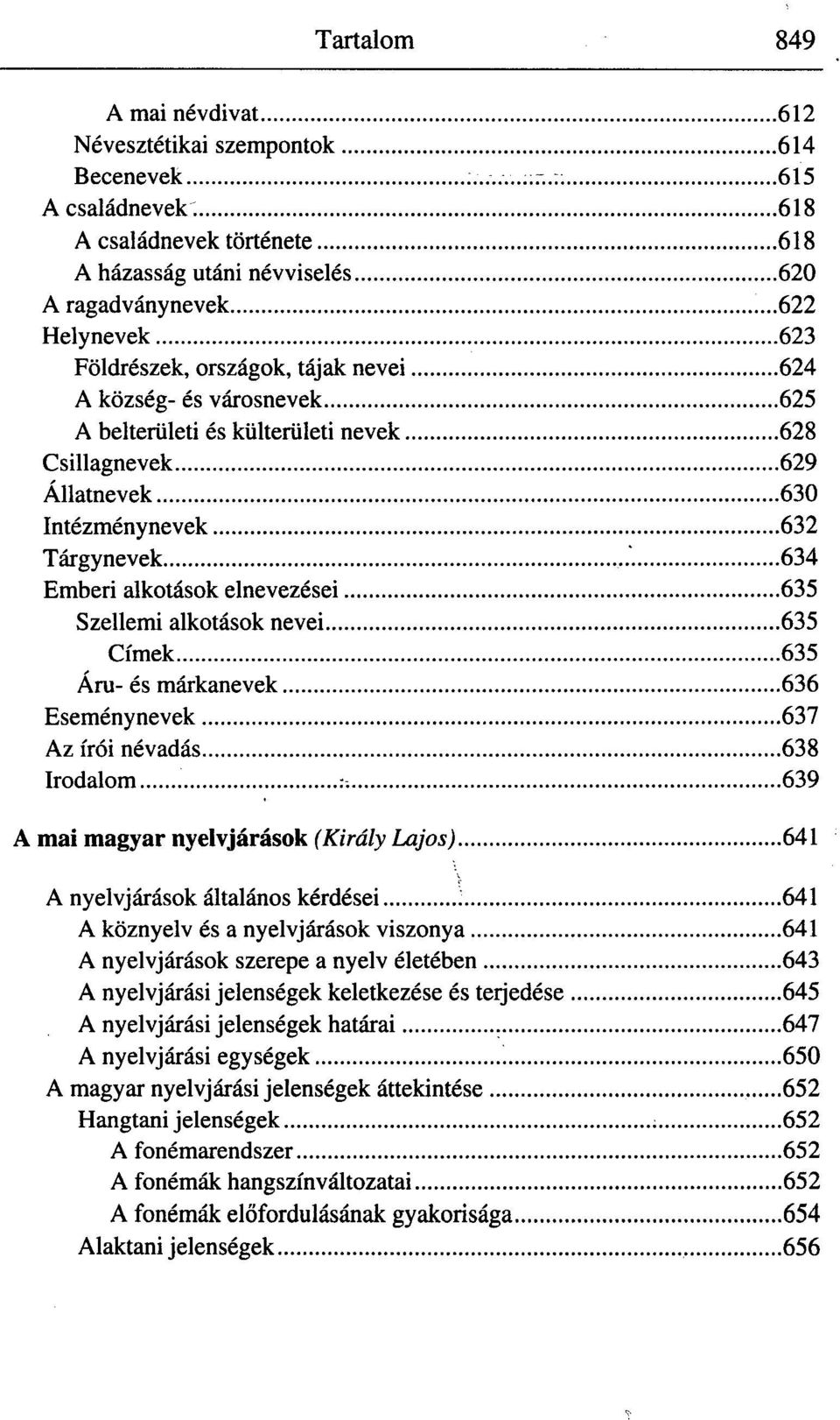 alkotások elnevezései 635 Szellemi alkotások nevei 635 Címek 635 Áru- és márkanevek 636 Eseménynevek 637 Az írói névadás 638 Irodalom :-.