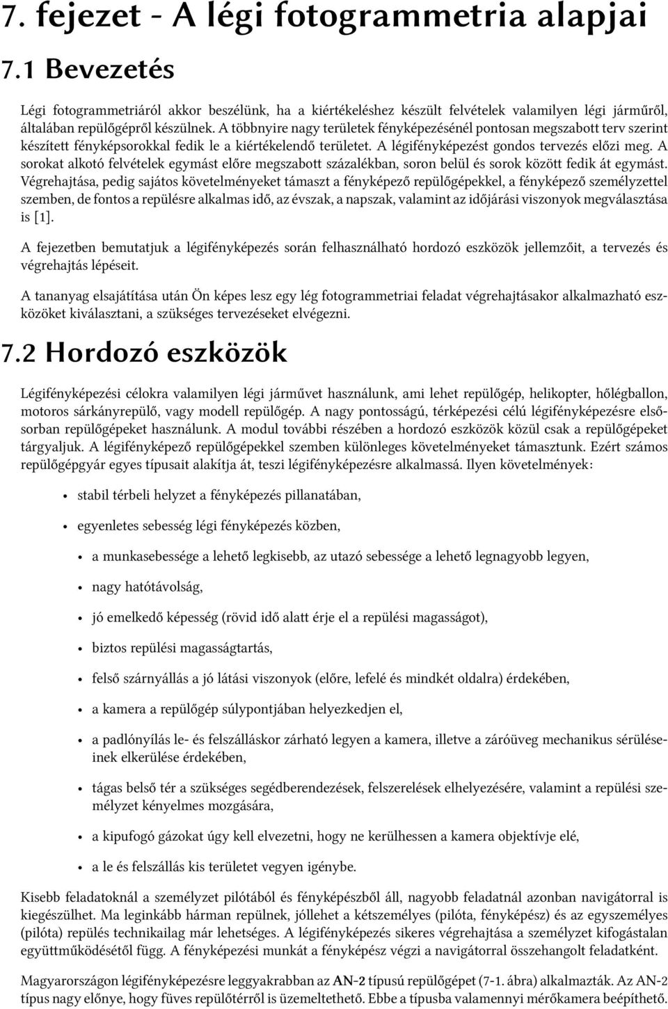 A sorokat alkotó felvételek egymást előre megszabott százalékban, soron belül és sorok között fedik át egymást.