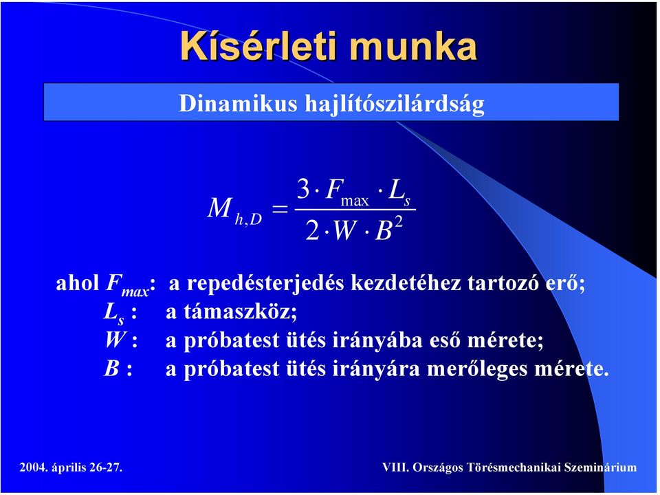 tartozó erő; L s : a támaszköz; W : a próbatest ütés