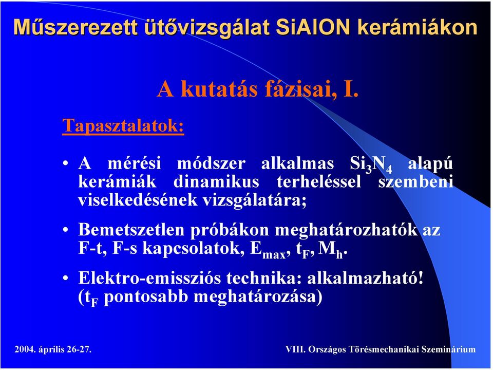 viselkedésének vizsgálatára; Bemetszetlen próbákon meghatározhatók az F-t, F-s