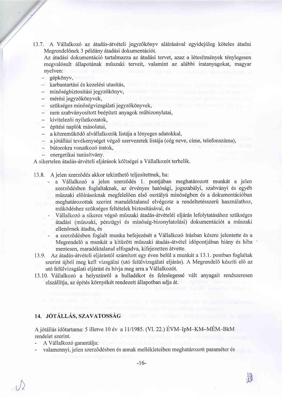 karbarfiartdsi es kezeld si utasit6s, minosdgbiztosit6si j egyz6k6nyv, m6r6si jegyz6kdnyvek, sztiks6ges mino s6 gvizs g6lati j egyzok<inyvek, nem szabv6nyositott bedpitett anyagok mribizonylatai,