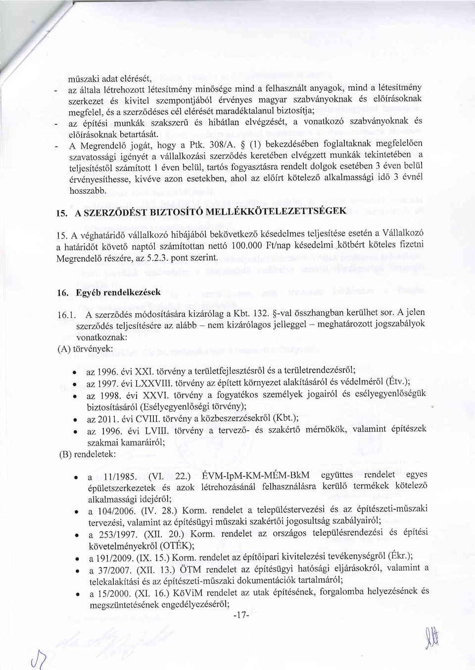 - A Megrendelo jogdt, hogy a Ptk.308/4.