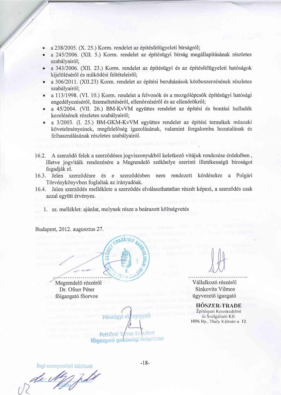 (VII. 26.) BM-KvVM egyiittes rendelet az epitesi ds bont6si hulladdk keze16 s6nek 16 szlete s szab 6ly at 6l; a 312003. (I. 25.