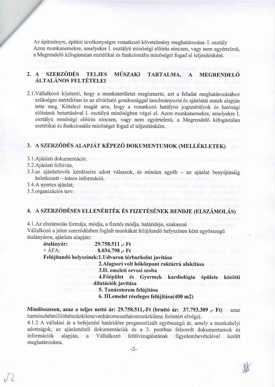 A SZERZODES TELJES VTUSZAXT TARTALMA, A MEGRENDEL6 Alra.lANos FELTETELEI 2.