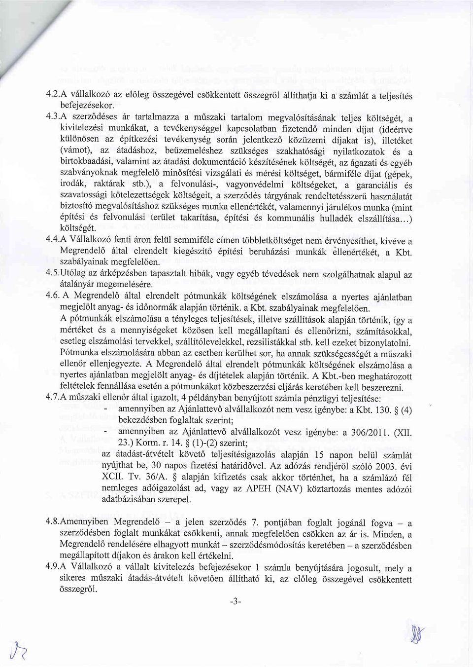 tev6kenys6g sor6n jelentkezl kozizemi dijakat is), illetdket (vdmot), az fitaddshoz, beiizemel6shez sztiksdges szakhat6srigi nyilatkozatok 6s a birtokbaadrisi, valamint az ifiad6si dokument6ci6
