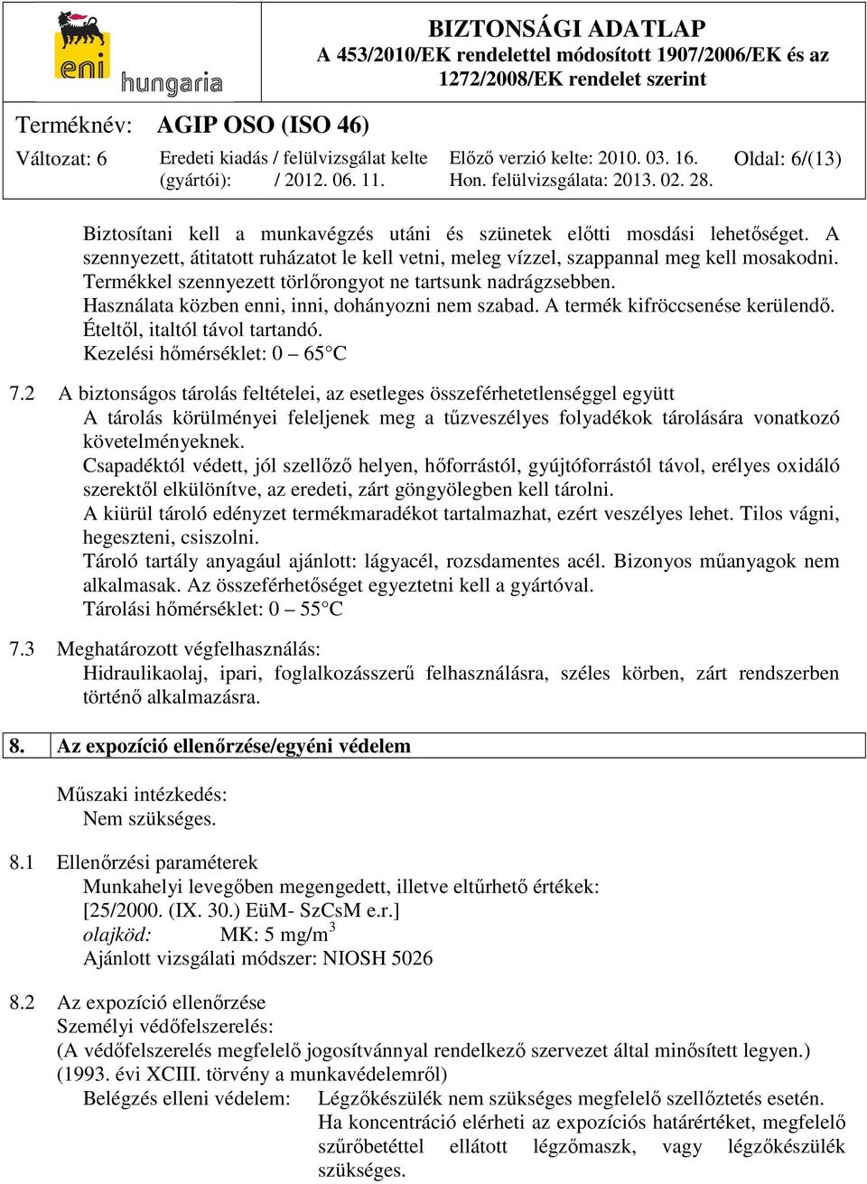 Kezelési hőmérséklet: 0 65 C 7.