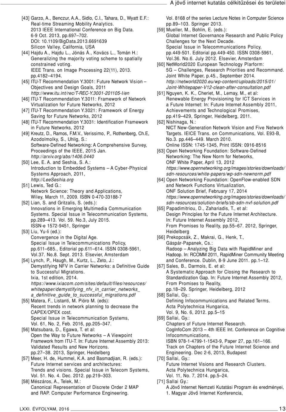 : Generalizing the majority voting scheme to spatially constrained voting. IEEE Trans. on Image Processing 22(11), 2013. pp.4182 4194. [45] ITU-T Recommendation Y.