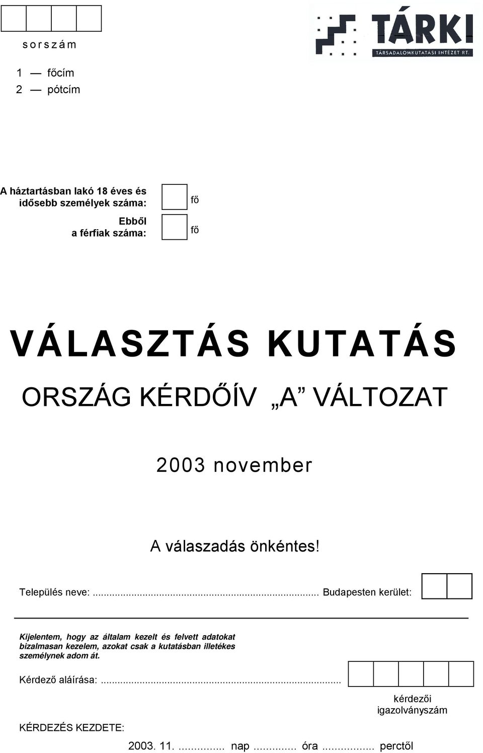 .. Budapesten kerület: Kijelentem, hogy az általam kezelt és felvett adatokat bizalmasan kezelem, azokat csak a