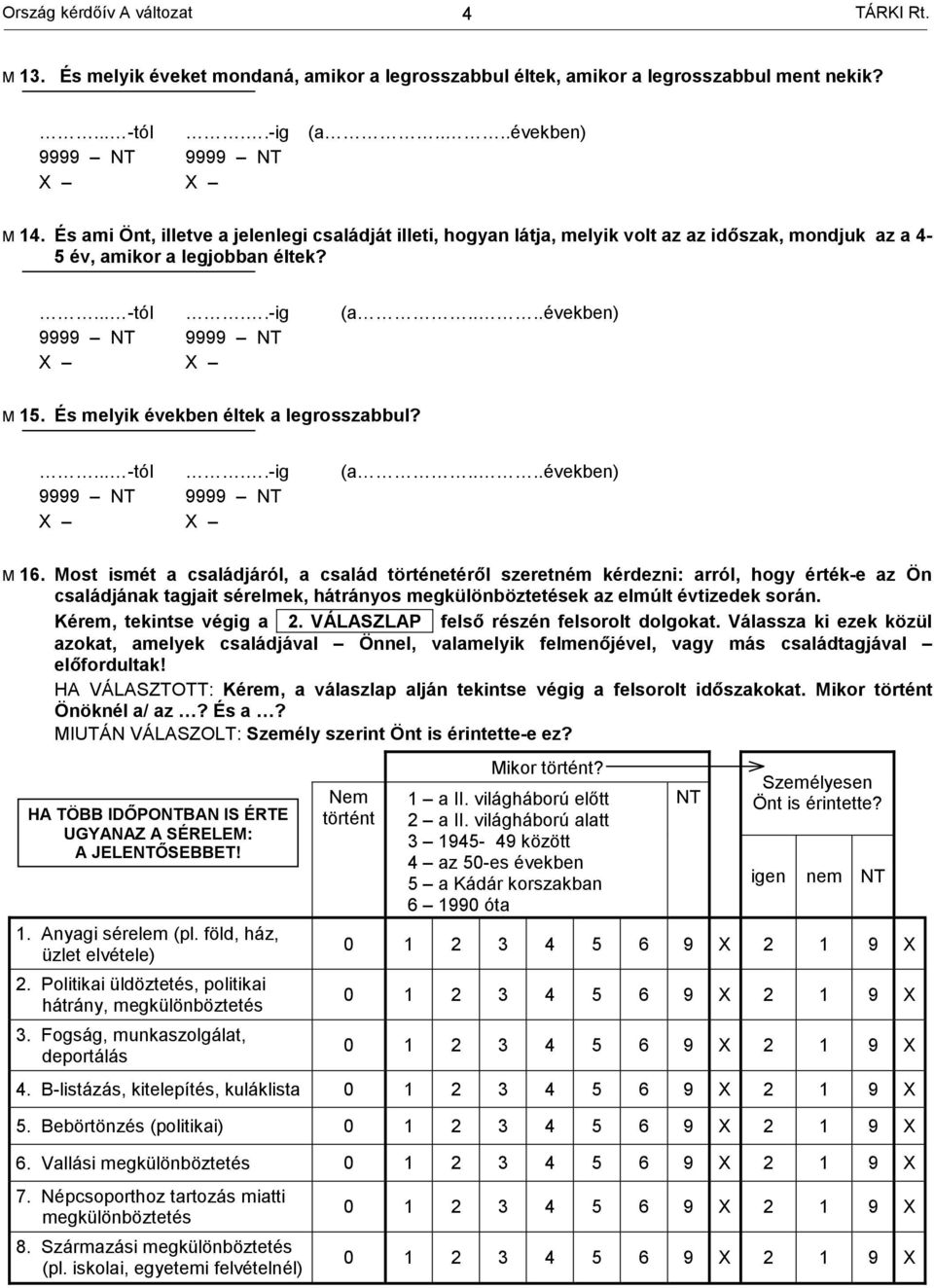 És melyik években éltek a legrosszabbul?... -tól..-ig (a....években) 9999 NT 9999 NT M 16.