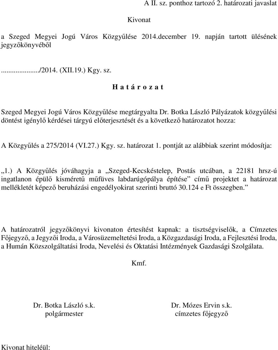 pontját az alábbiak szerint módosítja: 1.