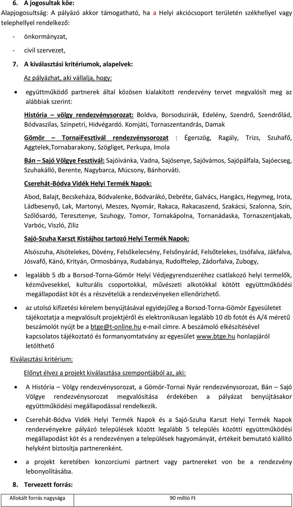 rendezvénysorozat: Boldva, Borsodszirák, Edelény, Szendrő, Szendrőlád, Bódvaszilas, Szinpetri, Hidvégardó.