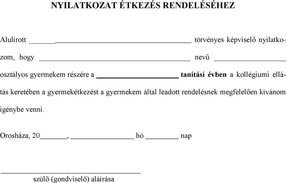 kollégiumi ellátás keretében a gyermekétkezést a gyermekem által