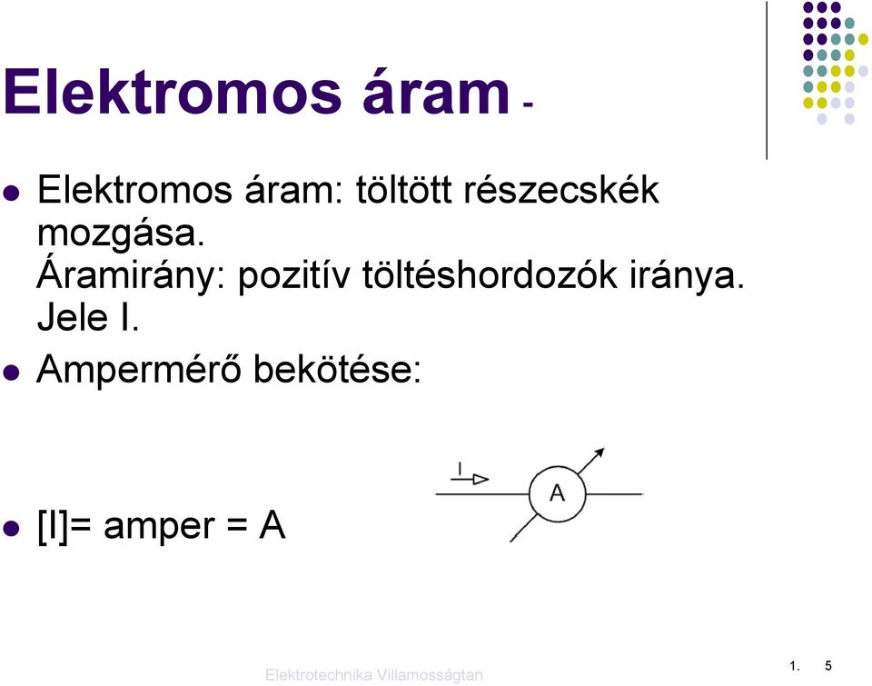 Áramirány: pozitív töltéshordozók