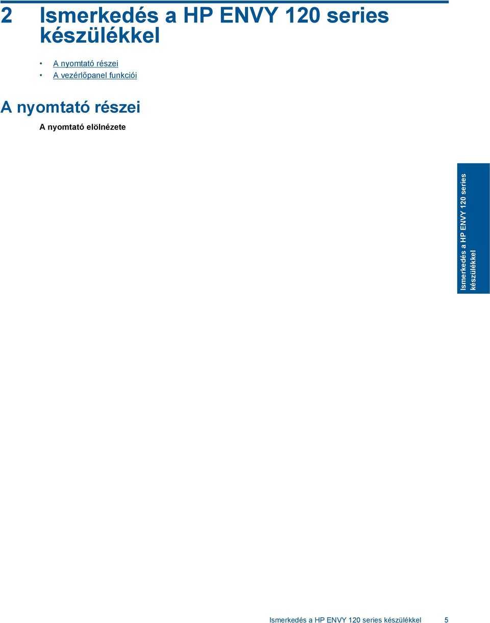 részei A nyomtató elölnézete Ismerkedés a HP ENVY 120