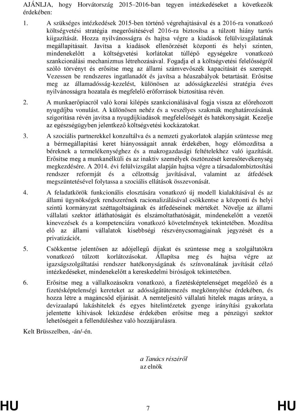 Hozza nyilvánosságra és hajtsa végre a kiadások felülvizsgálatának megállapításait.