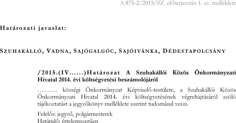 201 5.(I V...)Hatá ro zat A Szuhakállói Közös Önkormányzati Hivatal 2014. évi költségvetési beszámolójáról.