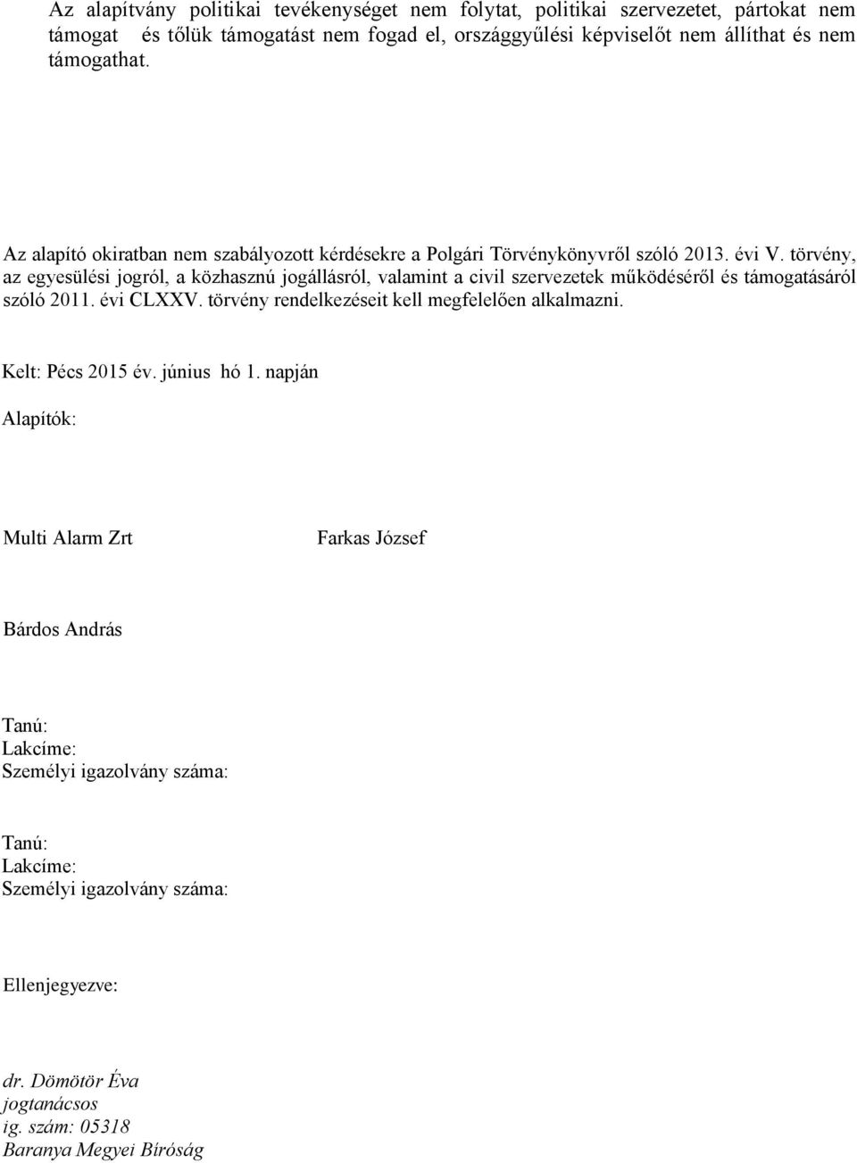 törvény, az egyesülési jogról, a közhasznú jogállásról, valamint a civil szervezetek működéséről és támogatásáról szóló 2011. évi CLXXV.