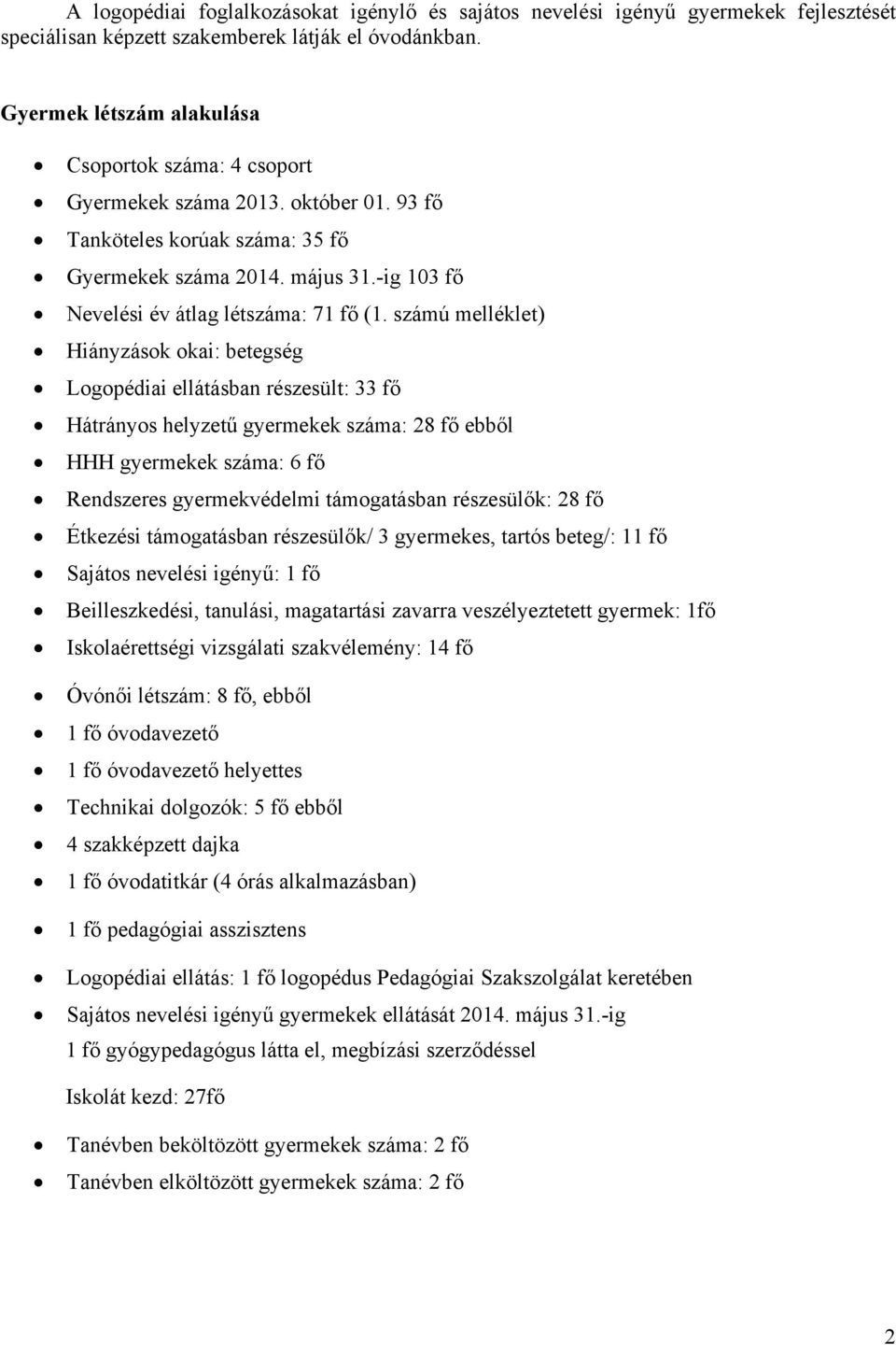 -ig 103 fő Nevelési év átlag létszáma: 71 fő (1.