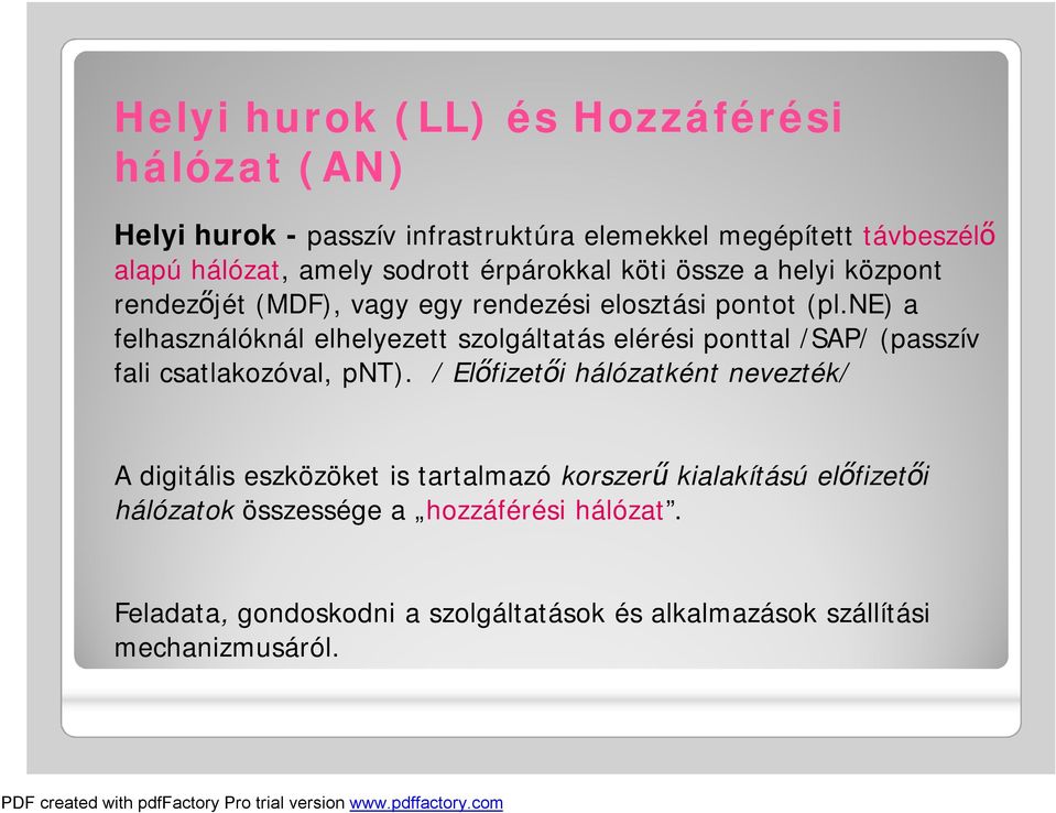 ne) a felhasználóknál elhelyezett szolgáltatás elérési ponttal /SAP/ (passzív fali csatlakozóval, pnt).