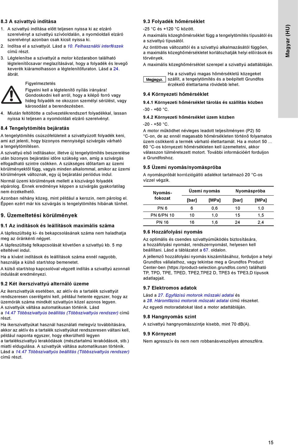 Légtelenítse a szivattyút a motor közdarabon található légtelenítőcsavar meglazításával, hogy a folyadék és levegő keverék kiáramolhasson a légtelenítőfuraton. Lásd a 24. ábrát.
