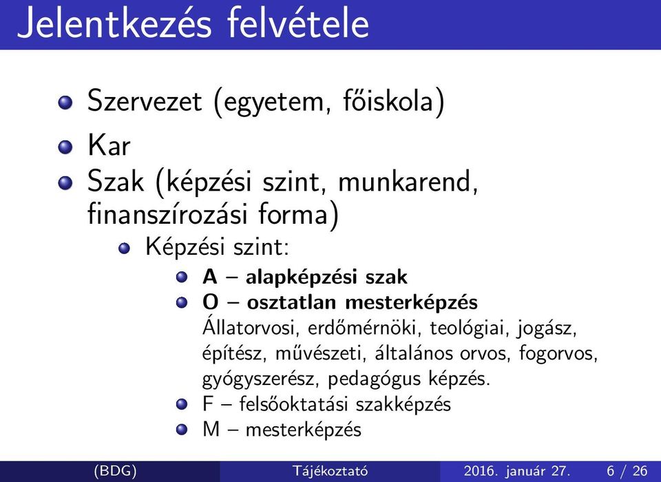 erdőmérnöki, teológiai, jogász, építész, művészeti, általános orvos, fogorvos, gyógyszerész,