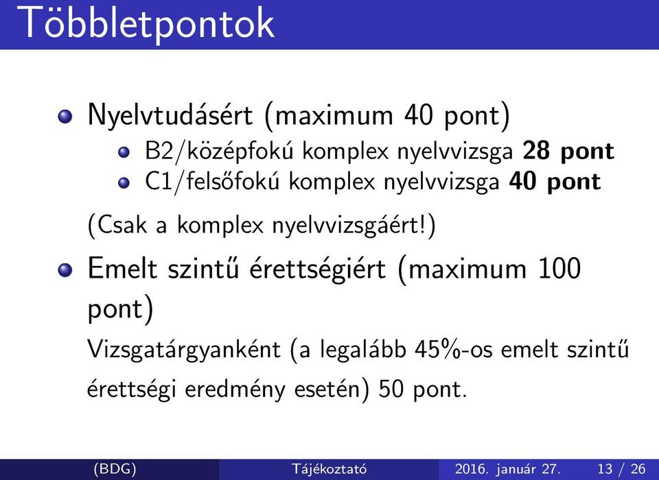 ) Emelt szintű érettségiért (maximum 100 pont) Vizsgatárgyanként (a legalább 45%-os