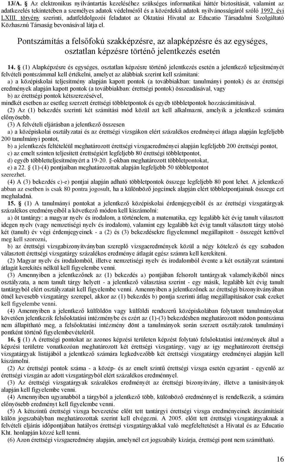 Pontszámítás a felsőfokú szakképzésre, az alapképzésre és az egységes, osztatlan képzésre történő jelentkezés esetén 14.