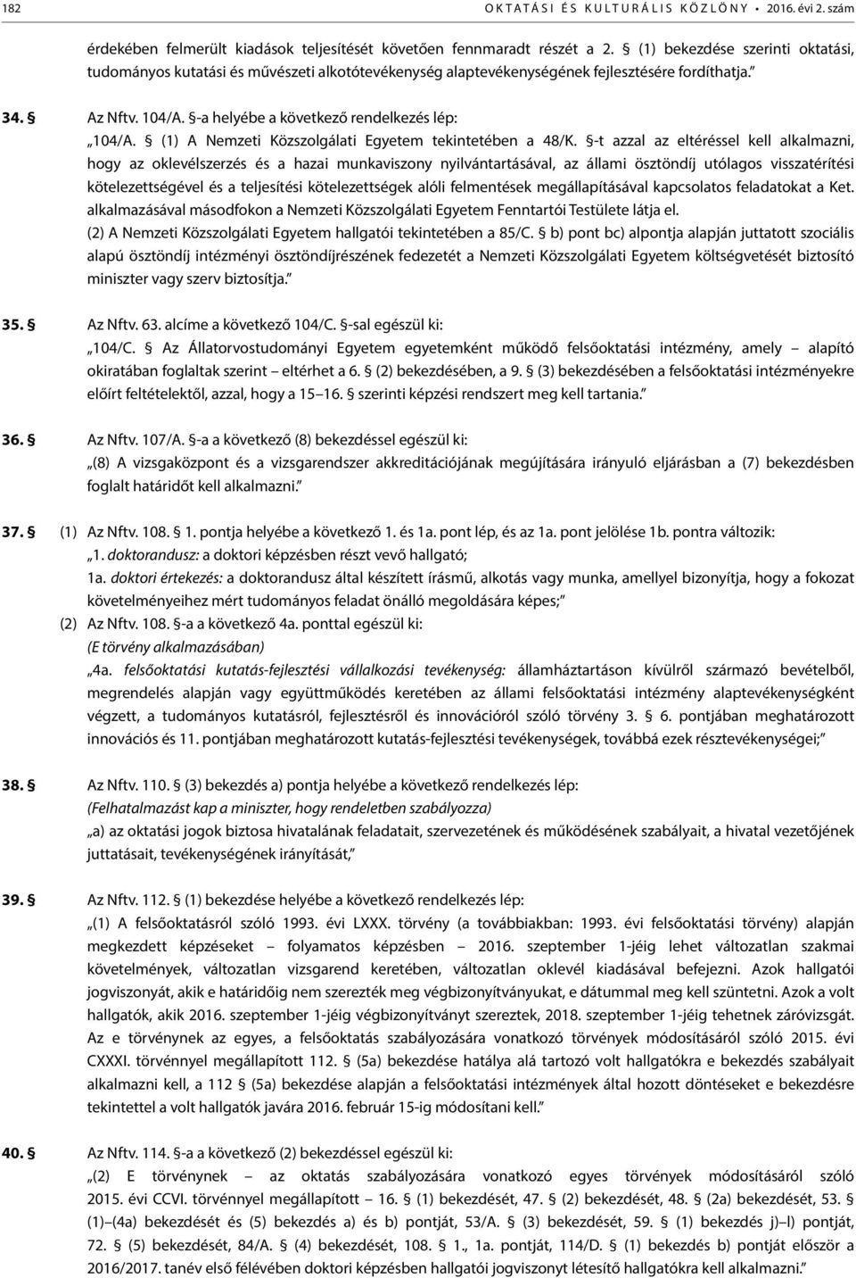 (1) A Nemzeti Közszolgálati Egyetem tekintetében a 48/K.