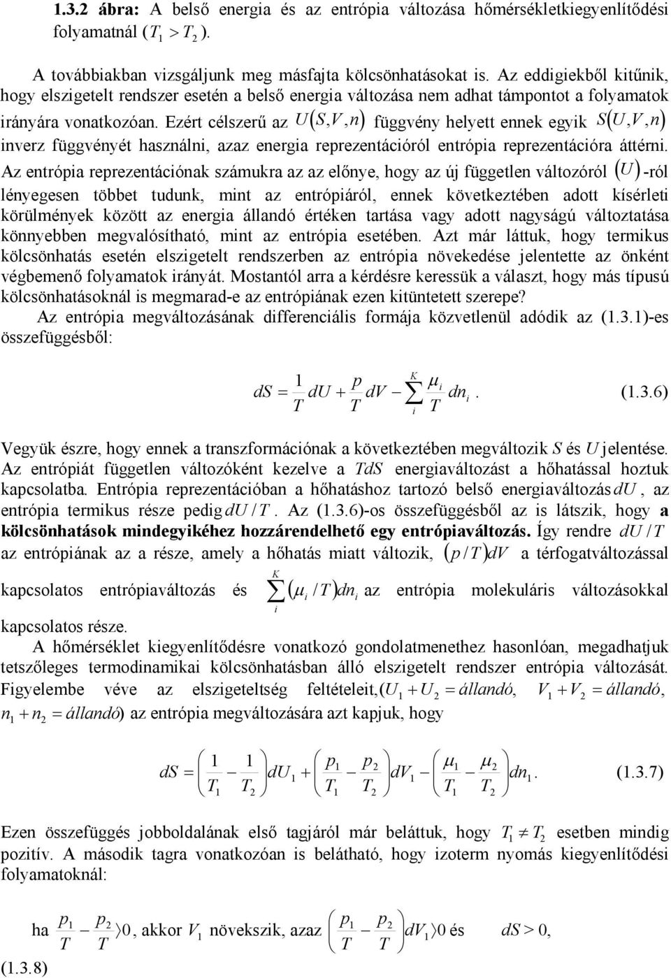 Ezért célszerű az (,, ) függvény helyett ennek egyk ( ) nverz függvényét használn, azaz energa reprezentácóról entrópa reprezentácóra áttérn.