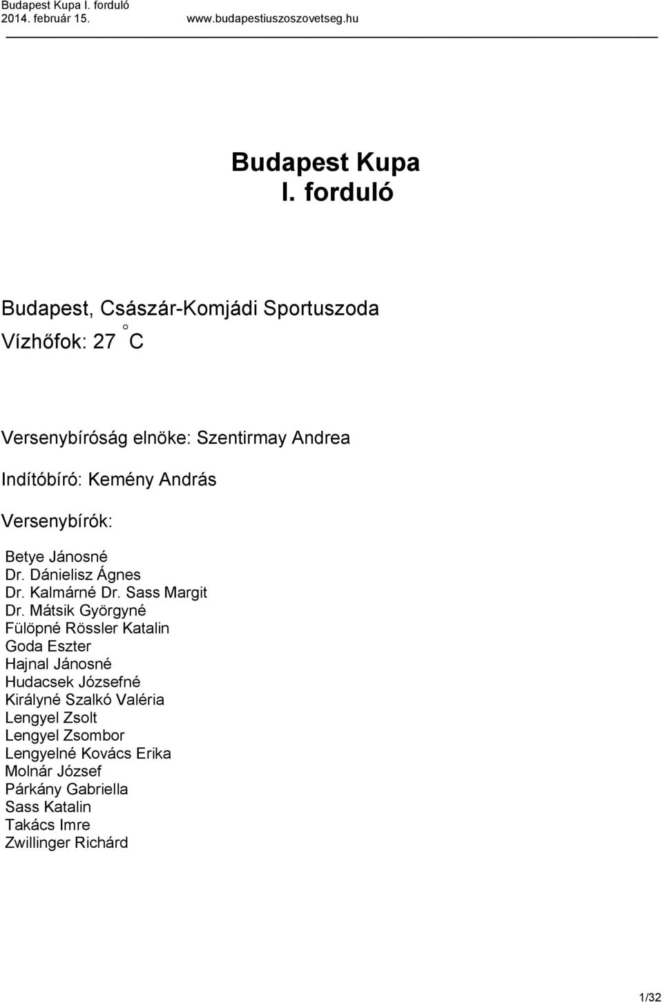 Kemény András Versenybírók: Betye Jánosné Dr. Dánielisz Ágnes Dr. Kalmárné Dr. Sass Margit Dr.