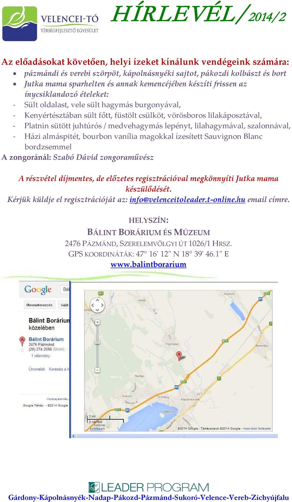 lepényt, lilahagymával, szalonnával, - Házi almáspitét, bourbon vanília magokkal ízesített Sauvignon Blanc bordzsemmel A zongoránál: Szabó Dávid zongoraművész A részvétel díjmentes, de előzetes