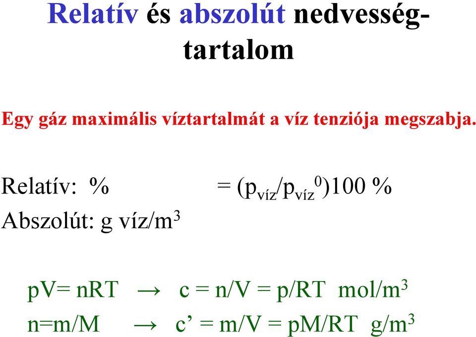 Relatív: % = (p víz /p víz0 )100 % Abszolút: g