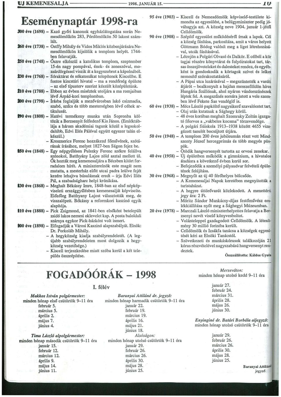 Nemesdömölkön kijelölik a templom helyét. 1744- ben felavatják.