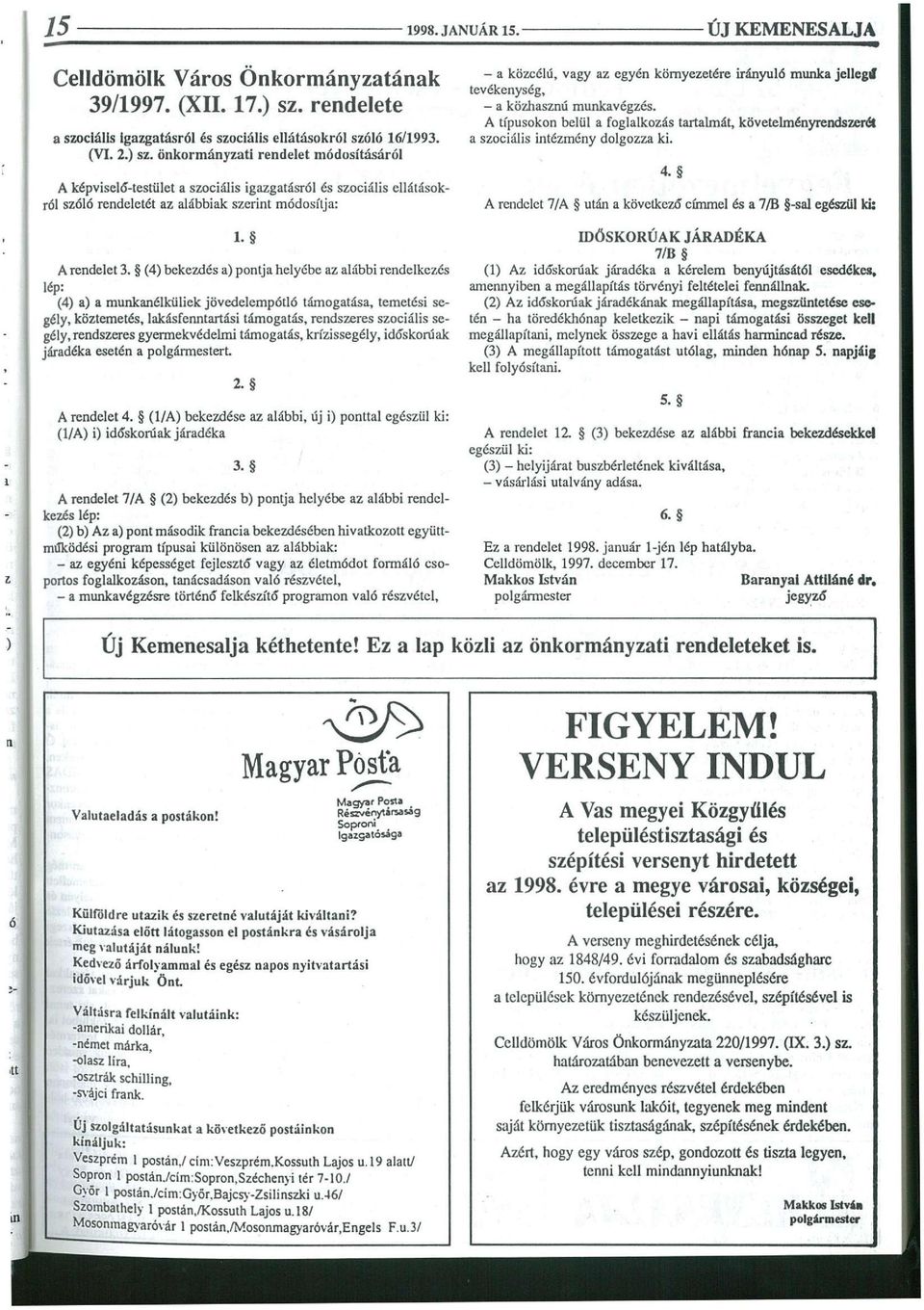 önkormányzati rendelet módosításáról A képvisel Ó-testület a szociális igazgatásról és szociális ellátásokról szóló rendeletét az alábbiak szerint módosítja: 1.8 A rendelet 3.