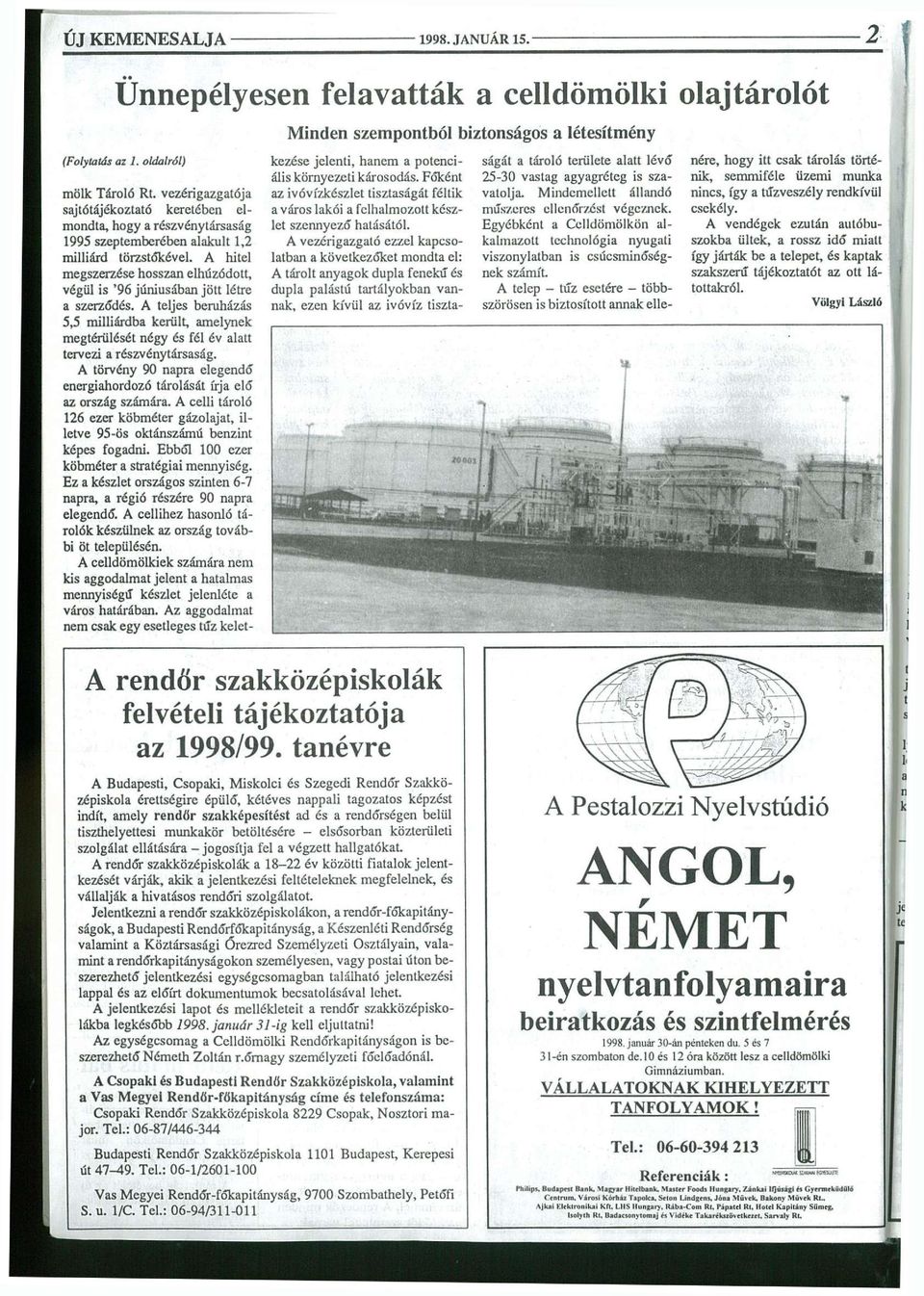 vezérigazgatója sajtótájékoztató keretében elmondta, hogy a részvénytársaság 1995 szeptemberében alakult 1,2 milliárd törzstőkével.
